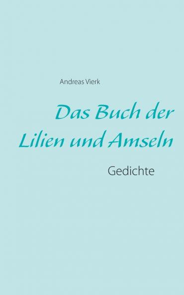 Das Buch der Lilien und Amseln