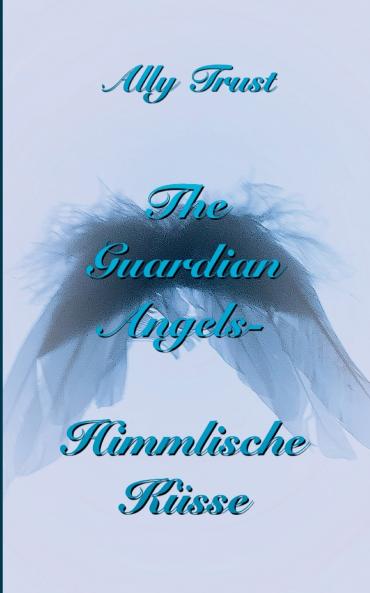 The Guardian Angels - Himmlische K��sse