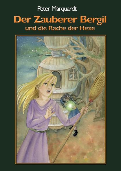 Der Zauberer Bergil und die Rache der Hexe