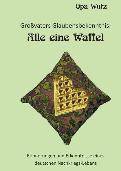 Gro��vaters Glaubensbekenntnis