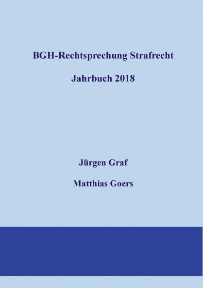BGH-Rechtsprechung Strafrecht - Jahrbuch 2018