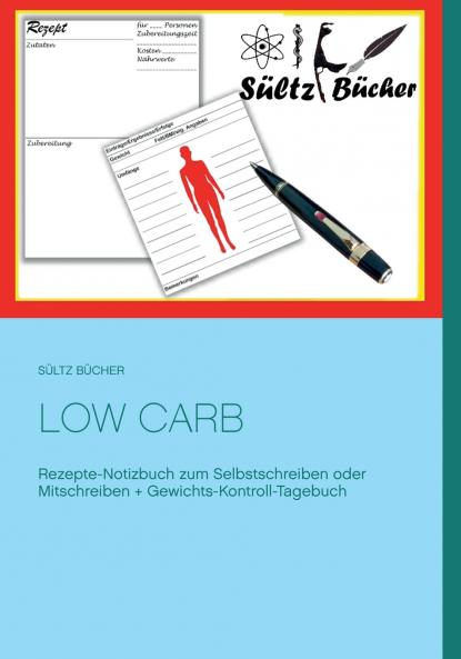 Low Carb  Rezepte-Notizbuch zum Selbstschreiben oder Mitschreiben + Gewichts-Kontroll-Tagebuch