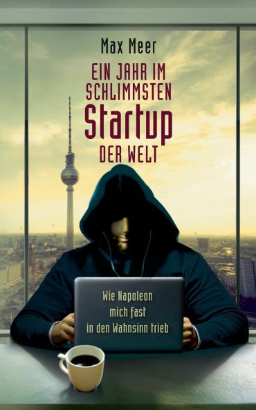 Ein Jahr im schlimmsten Startup der Welt