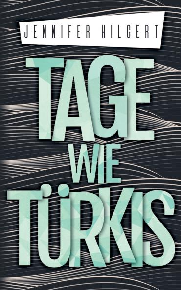 Tage wie Türkis