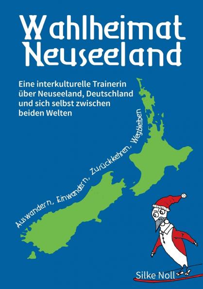 Wahlheimat Neuseeland - Auswandern Einwandern Zurückkehren Wegbleiben