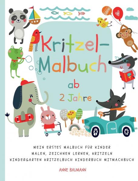 Kritzel-Malbuch ab 2 Jahre Mein erstes Malbuch für Kinder Malen Zeichnen lernen Kritzeln Kindergarten Kritzelbuch Kinderbuch Mitmachbuch