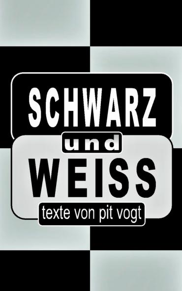 Schwarz und Weiss