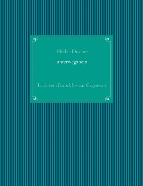 Unterwegs sein Lyrik vom Barock bis zur Gegenwart