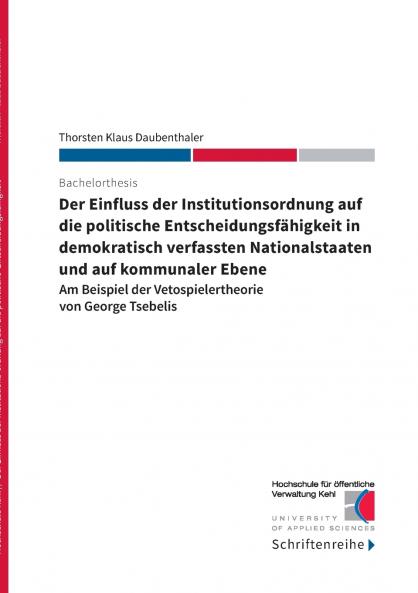 Der Einfluss der Institutionsordnung auf die politische Entscheidungsfähigkeit in demokratisch verfassten Nationalstaaten und auf kommunaler Ebene