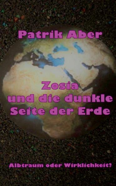 Zosia und die dunkle Seite der Erde