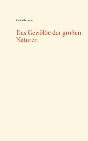 Das Gewölbe der großen Naturen