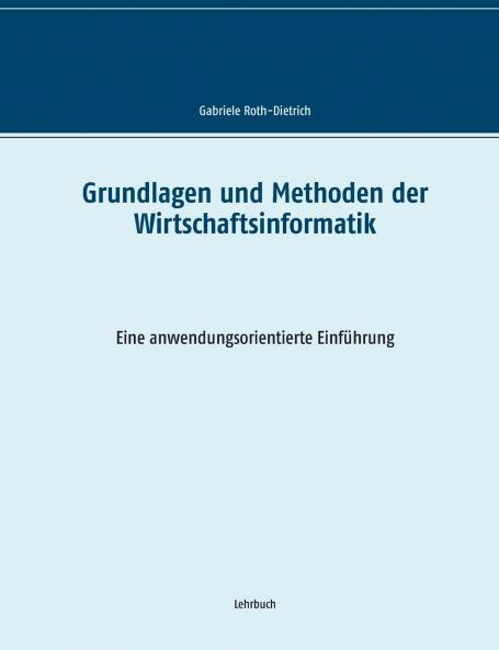 Grundlagen und Methoden der Wirtschaftsinformatik