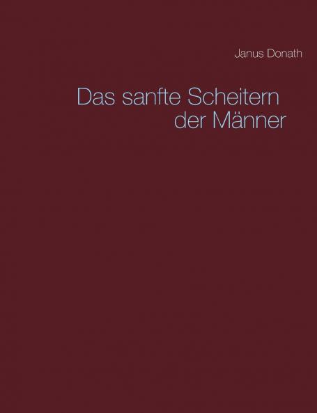 Das sanfte Scheitern der Männer