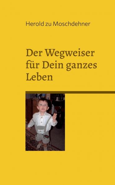 Der Wegweiser für Dein ganzes Leben