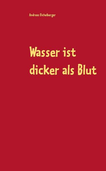 Wasser ist dicker als Blut