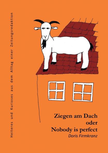 Ziegen am Dach oder nobody is perfect