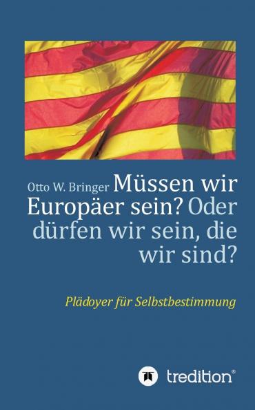 Müssen wir Europäer sein? Oder dürfen wir sein die wir sind?