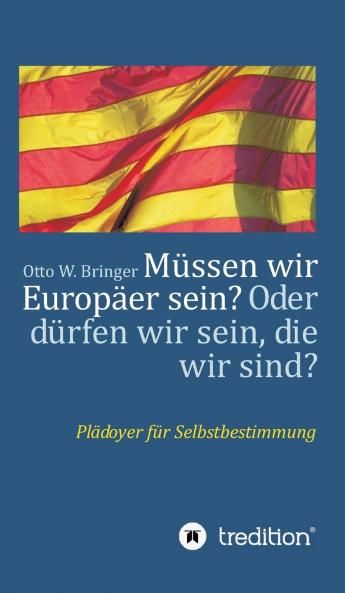 Müssen wir Europäer sein? Oder dürfen wir sein die wir sind?