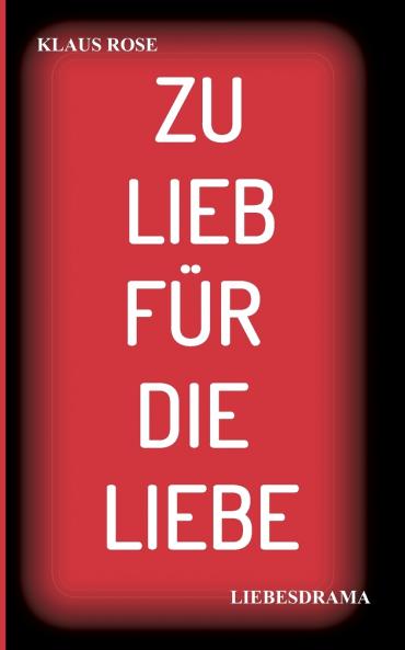 ZU LIEB FÜR DIE LIEBE