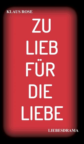 ZU LIEB FÜR DIE LIEBE