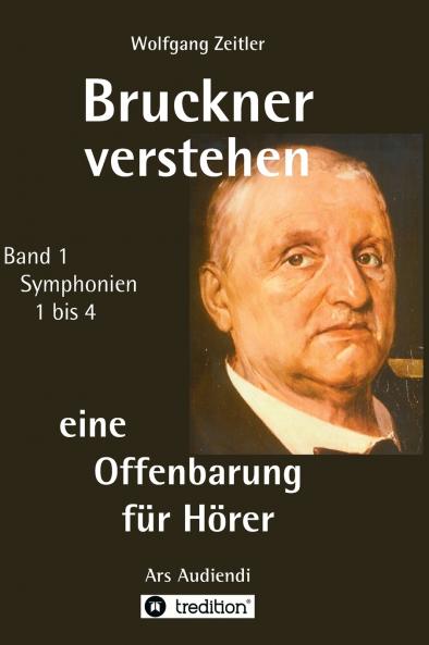 Bruckner verstehen 1 - eine Offenbarung für Hörer Melomorphosen Band 1 sichtbar gemachte Informationsmatrix für embodiment