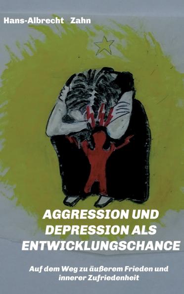 AGGRESSION  und DEPRESSION   als  ENTWICKLUNGSCHANCE