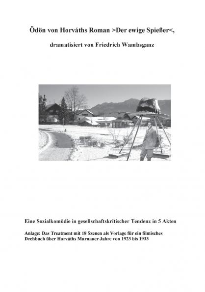 Ödön von Horvaths Roman >Der ewige Spießer< dramatisiert von Friedrich Wambsganz