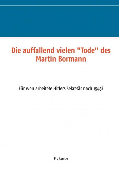Die auffallend vielen Tode des Martin Bormann