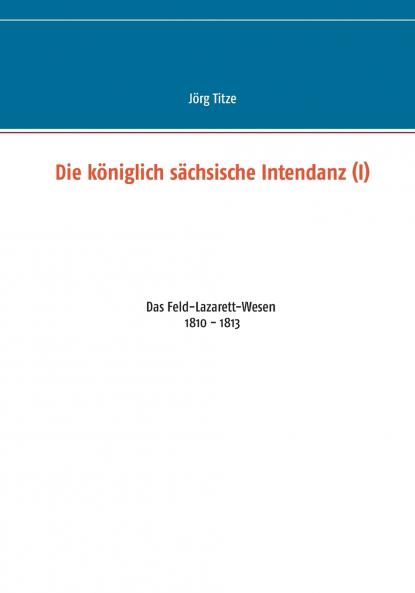 Die königlich sächsische Intendanz (I)