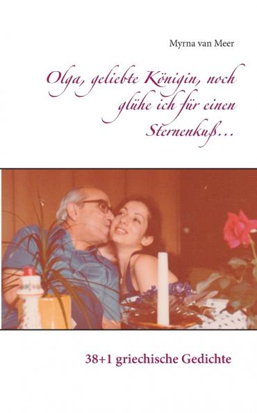 Olga geliebte Königin noch glühe ich für einen Sternenkuß...