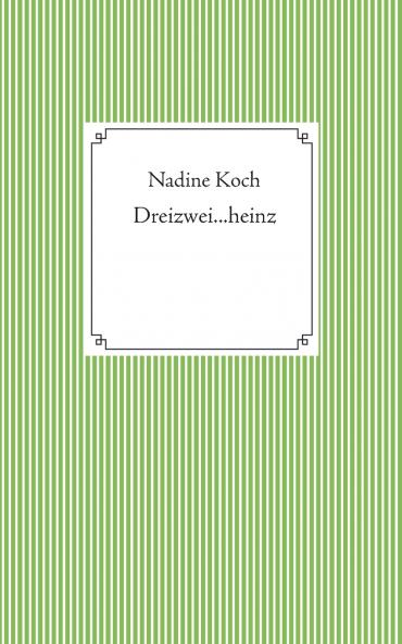 Dreizwei...heinz