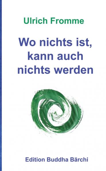 Wo nichts ist kann auch nichts werden