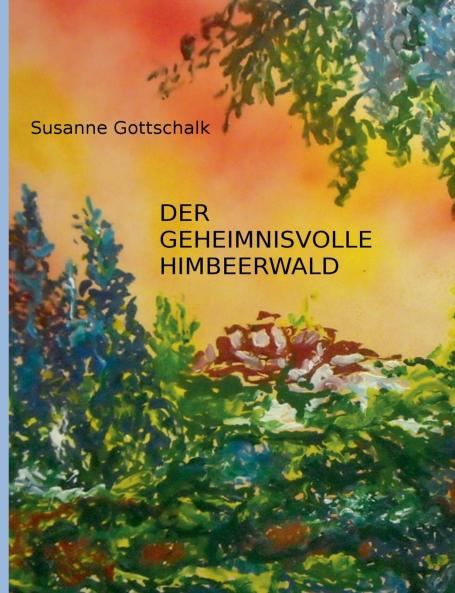 Der geheimnisvolle Himbeerwald