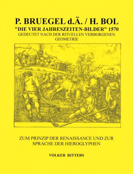 P. Bruegel d.Ä. / H.Bol >Die vier Jahreszeiten - Bilder< 1570 Gedeutet nach der rituellen verborgenen Geometrie