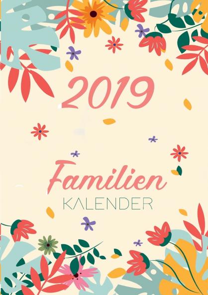 Familienkalender 2019  - Terminplaner und Kalender f��r bis zu 6 Personen - Familienplaner und Timer f��r das neue Jahr 2019