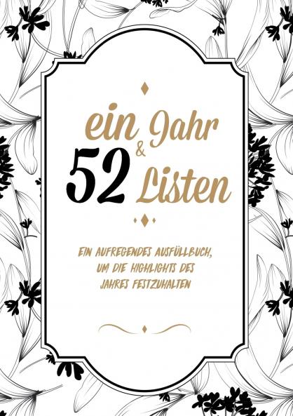 Ein Jahr und 52 Listen - Ein Ausf��llbuch um die all die Highlights des Jahres festzuhalten - Mein Leben in Listen