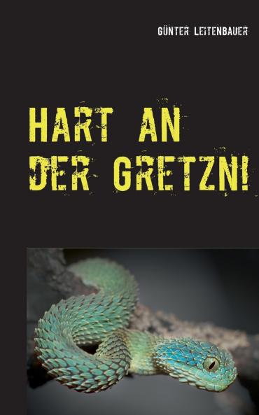Hart an der Gretzn!