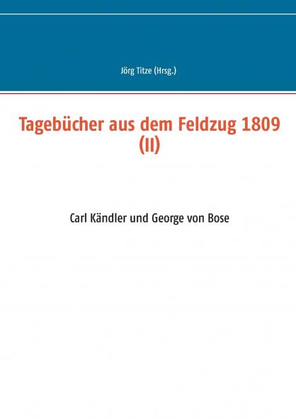 Tagebücher aus dem Feldzug 1809 (II)