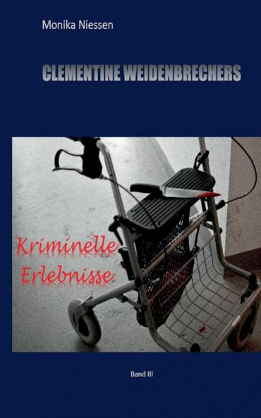 Clementine Weidenbrechers kriminelle Erlebnisse