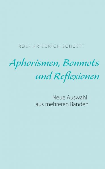 Aphorismen Bonmots und Reflexionen