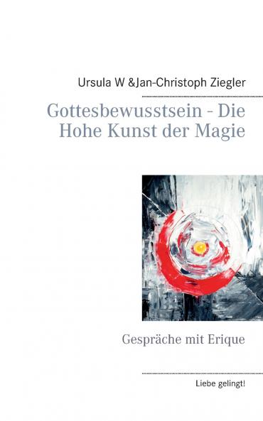 Gottesbewusstsein - Die Hohe Kunst der Magie