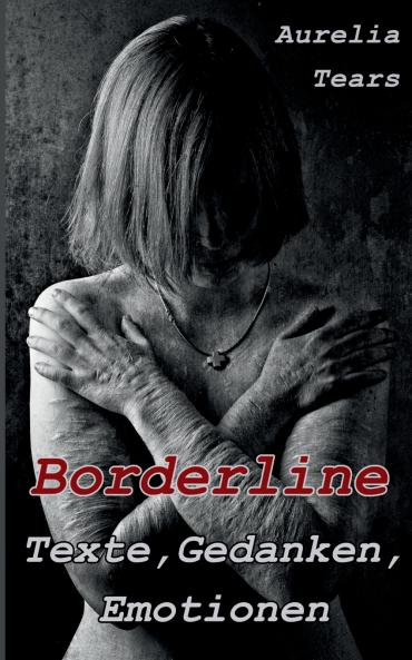 Borderline - Texte Gedanken Emotionen