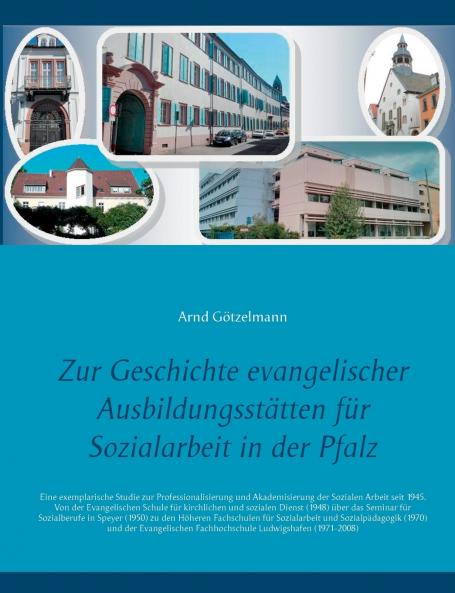 Zur Geschichte evangelischer Ausbildungsstätten für Sozialarbeit in der Pfalz