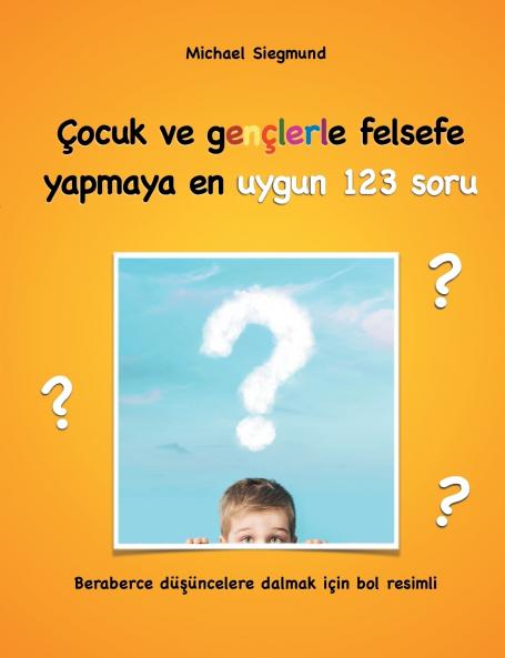 Çocuk ve gençlerle felsefe yapmaya en uygun 123 soru
