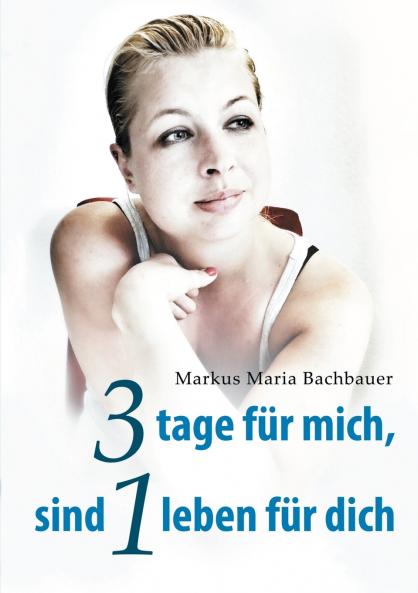 3 tage für mich sind 1 leben für dich