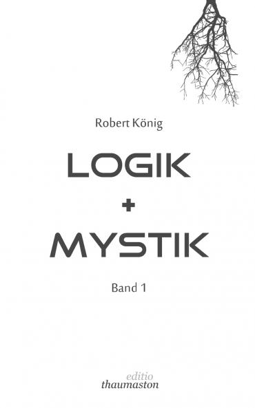 Logik und Mystik Band 1