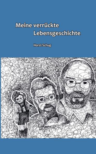 Meine verrückte Lebensgeschichte