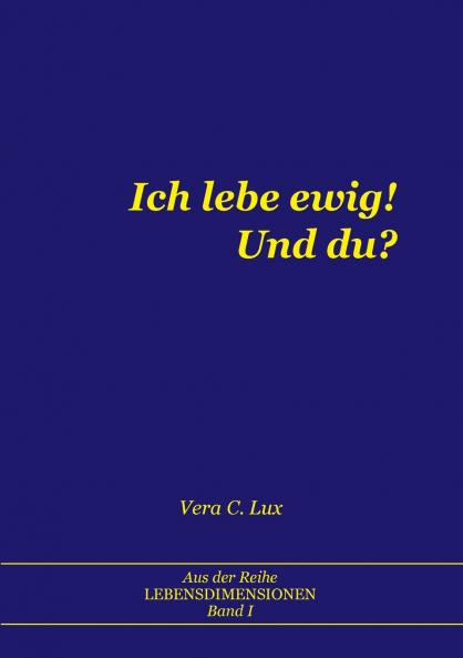 Ich lebe ewig! Und du?