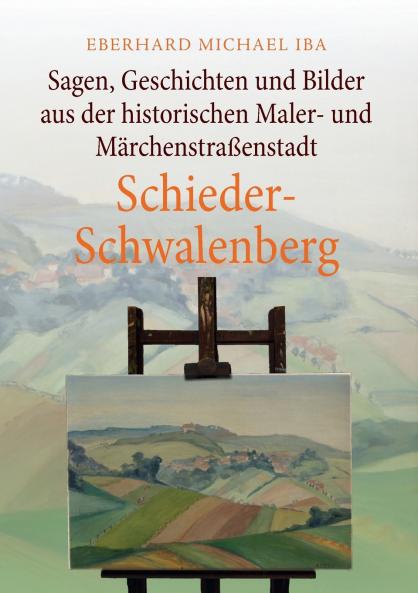 Sagen Geschichten und Bilder aus der historischen Maler- und Märchenstraßenstadt Schieder-Schwalenberg