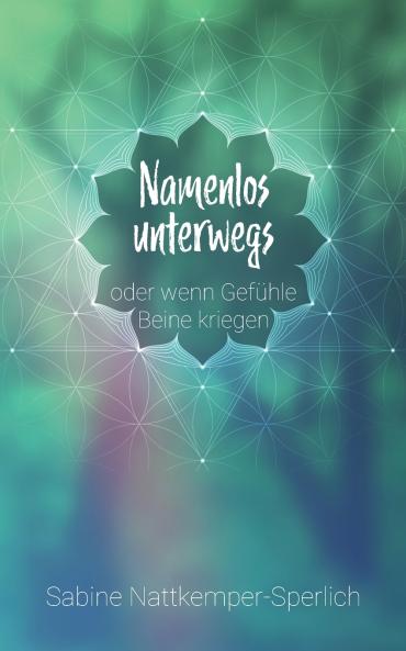 Namenlos unterwegs ... oder wenn Gefühle Beine kriegen